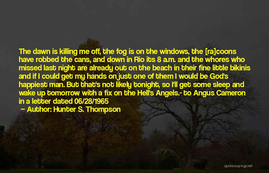 God Wake Me Up Quotes By Hunter S. Thompson