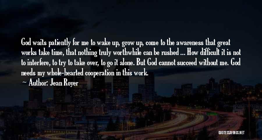 God Wake Me Up Quotes By Jean Royer