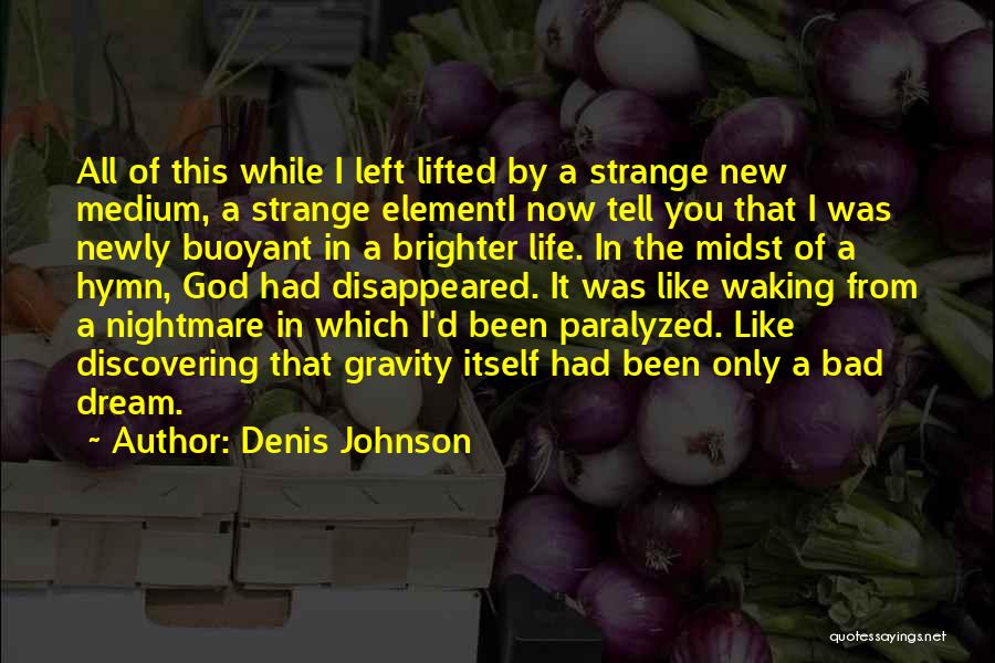 God Waking You Up Quotes By Denis Johnson