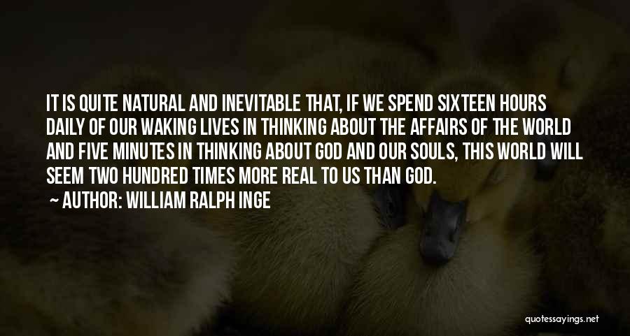 God Waking You Up Quotes By William Ralph Inge