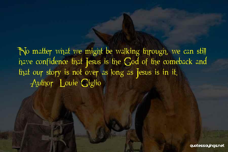 God Walking Quotes By Louie Giglio