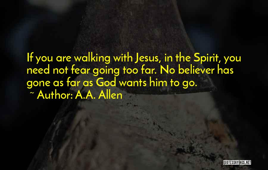 God Walking With You Quotes By A.A. Allen