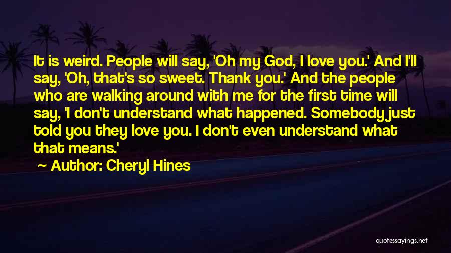 God Walking With You Quotes By Cheryl Hines