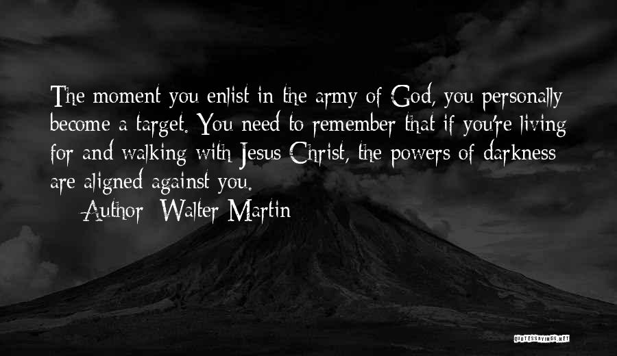 God Walking With You Quotes By Walter Martin