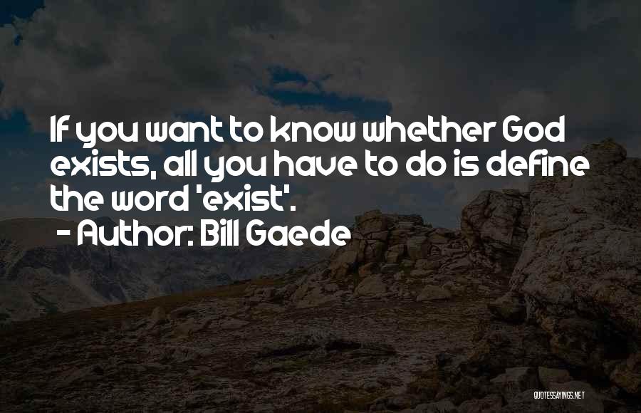 God Want You To Know Quotes By Bill Gaede