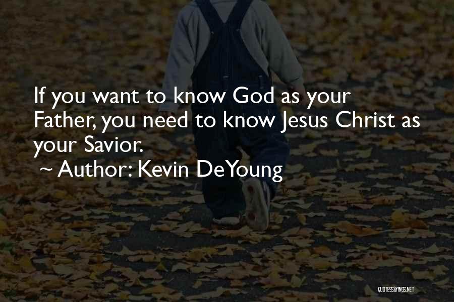God Want You To Know Quotes By Kevin DeYoung
