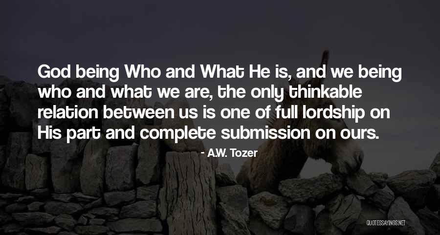 God Wants Our Submission Quotes By A.W. Tozer God Wants Our Submission Quotes By A.W. Tozer