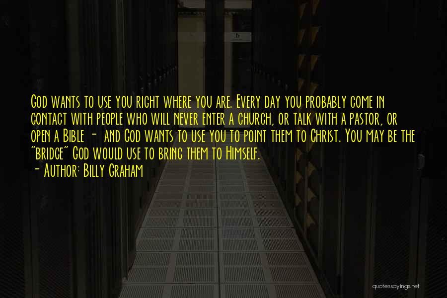 God Wants To Use You Quotes By Billy Graham