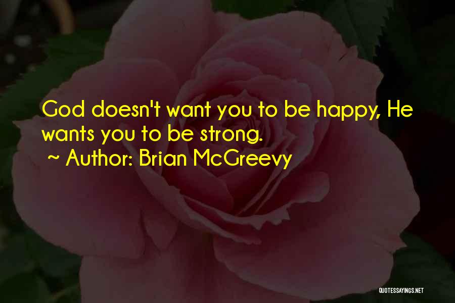God Wants You Happy Quotes By Brian McGreevy