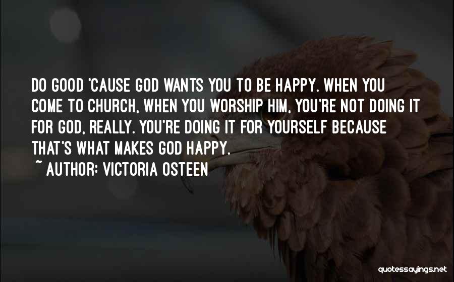 God Wants You Happy Quotes By Victoria Osteen