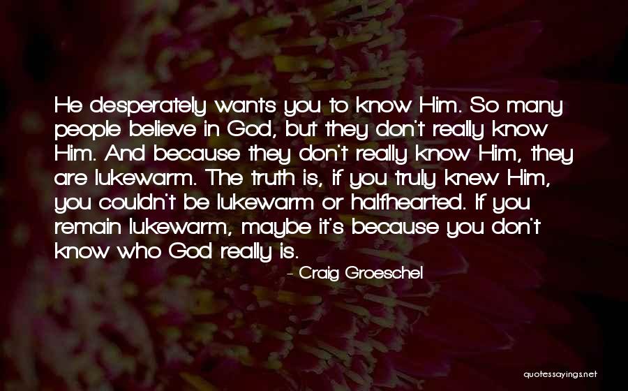 God Wants You To Know Quotes By Craig Groeschel God Wants You To Know Quotes By Craig Groeschel