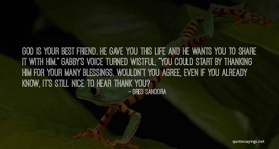 God Wants You To Know Quotes By Greg Sandora God Wants You To Know Quotes By Greg Sandora
