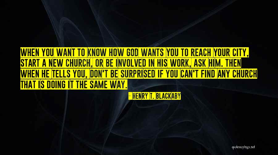 God Wants You To Know Quotes By Henry T. Blackaby God Wants You To Know Quotes By Henry T. Blackaby