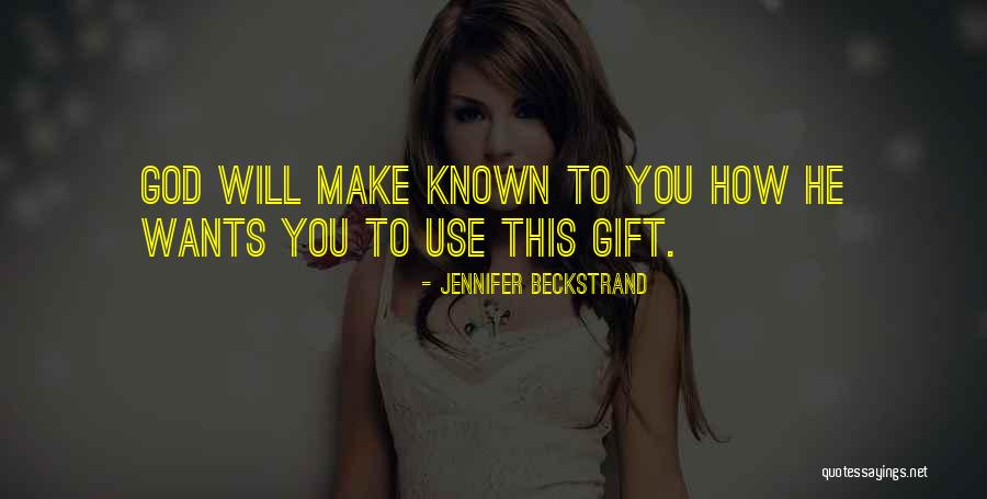 God Wants You To Know Quotes By Jennifer Beckstrand God Wants You To Know Quotes By Jennifer Beckstrand