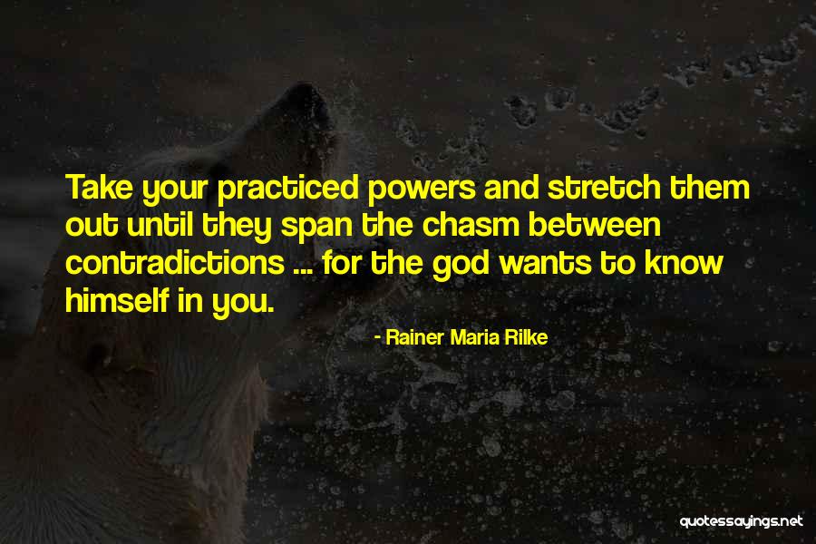 God Wants You To Know Quotes By Rainer Maria Rilke God Wants You To Know Quotes By Rainer Maria Rilke