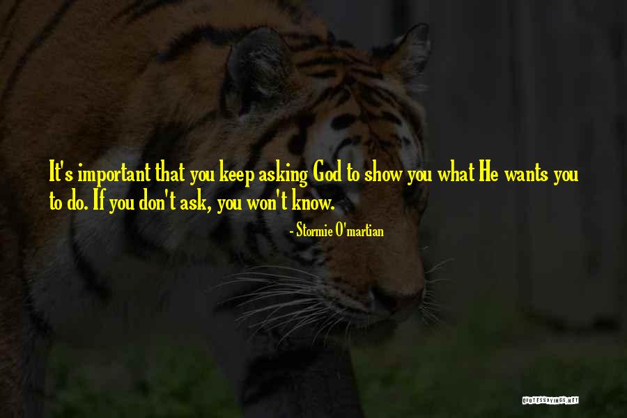 God Wants You To Know Quotes By Stormie O'martian God Wants You To Know Quotes By Stormie O'martian