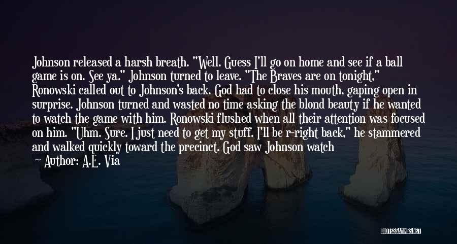 God Watch Over Us Quotes By A.E. Via