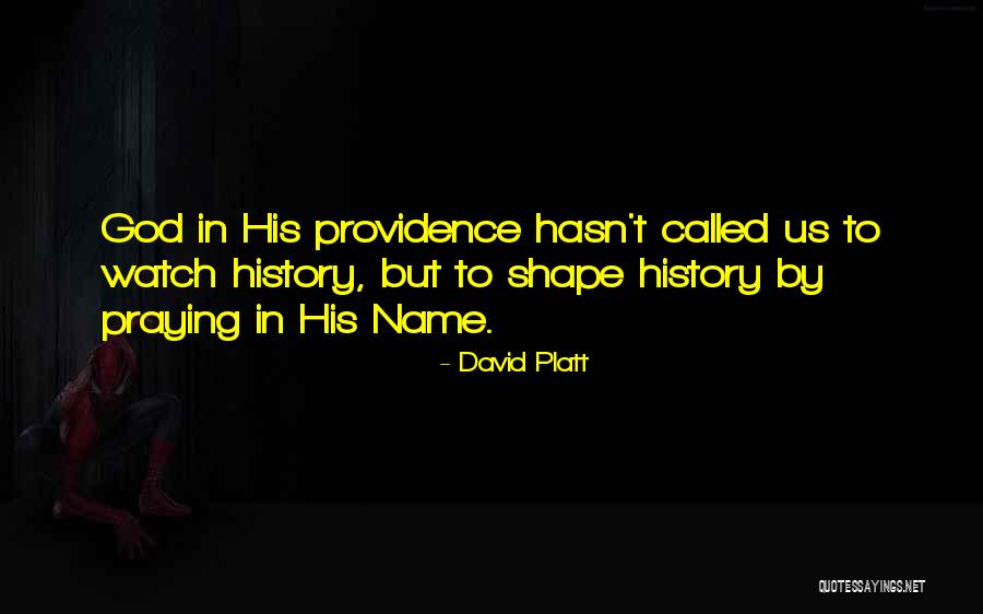 God Watches Over You Quotes By David Platt