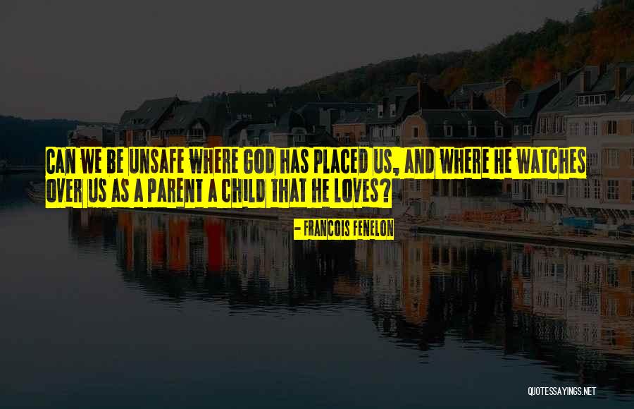 God Watches Over You Quotes By Francois Fenelon God Watches Over You Quotes By Francois Fenelon