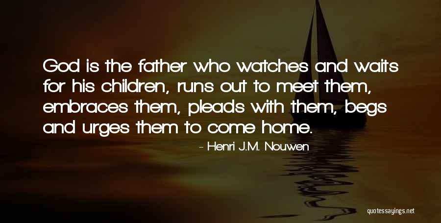 God Watches Over You Quotes By Henri J.M. Nouwen