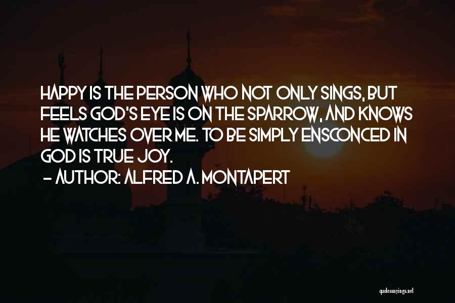 God Watches Quotes By Alfred A. Montapert
