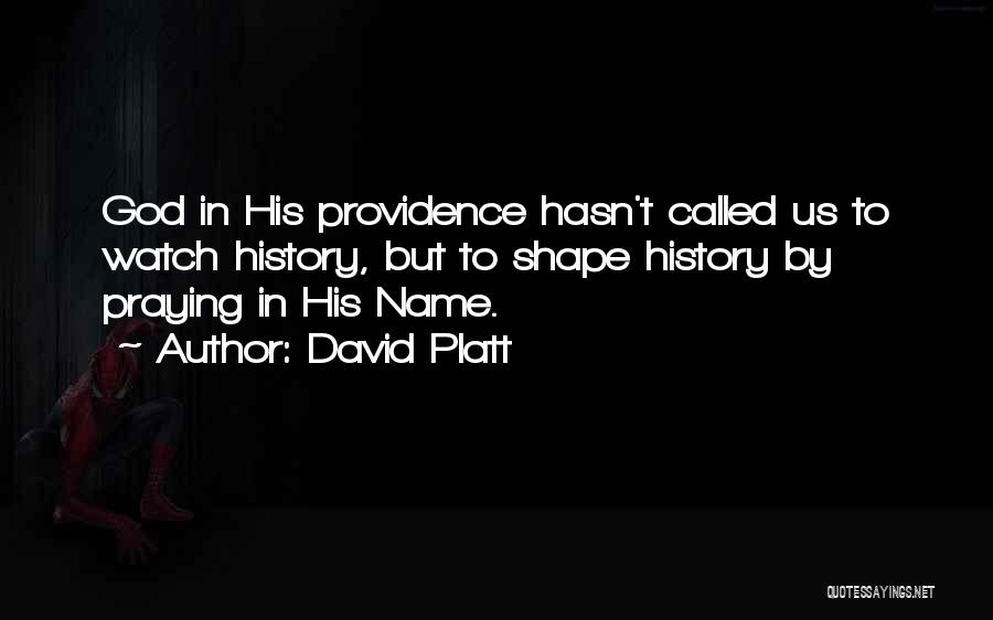God Watches Quotes By David Platt