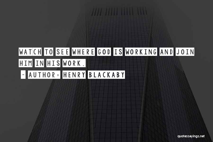 God Watches Quotes By Henry Blackaby