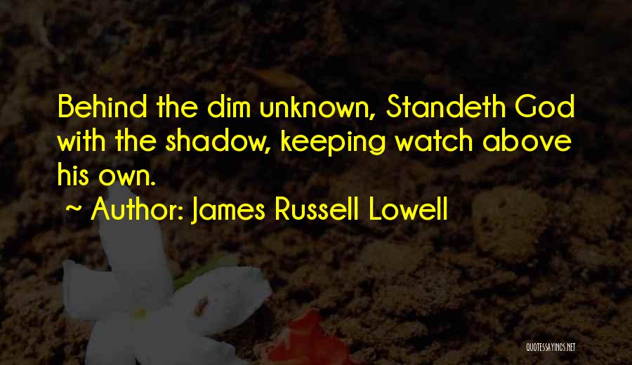 God Watches Quotes By James Russell Lowell
