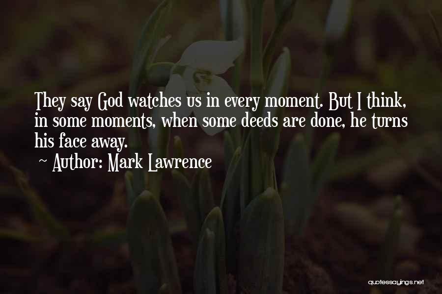 God Watches Quotes By Mark Lawrence