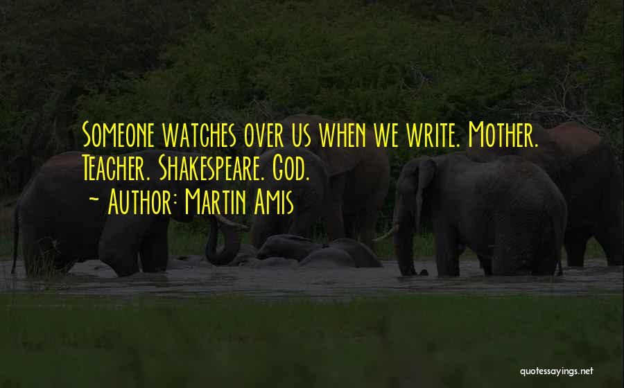 God Watches Quotes By Martin Amis