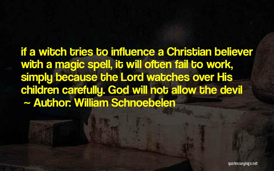 God Watches Quotes By William Schnoebelen