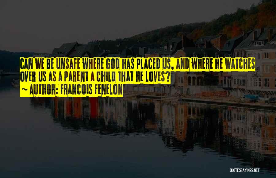 God Watches You Quotes By Francois Fenelon