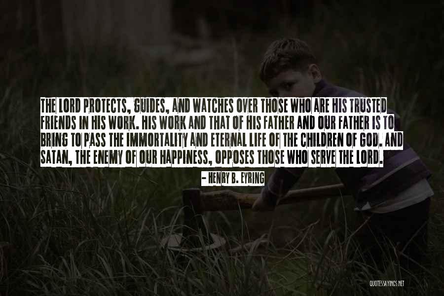 God Watches You Quotes By Henry B. Eyring God Watches You Quotes By Henry B. Eyring
