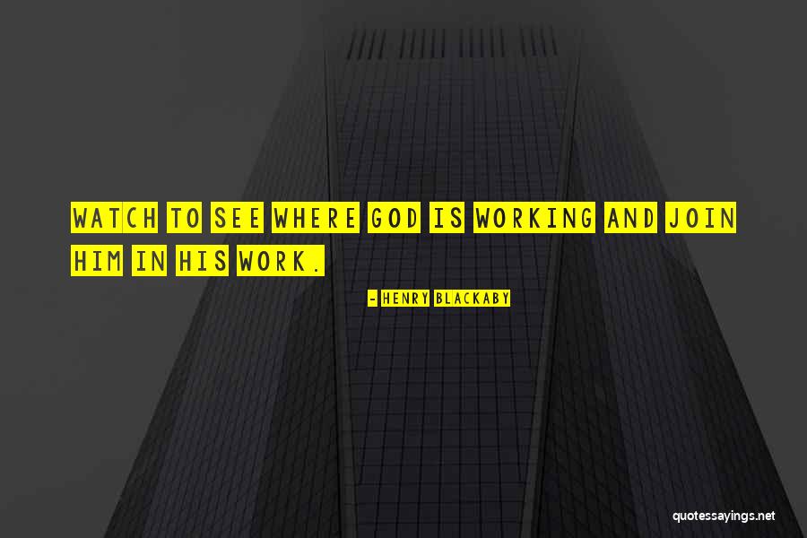 God Watches You Quotes By Henry Blackaby God Watches You Quotes By Henry Blackaby