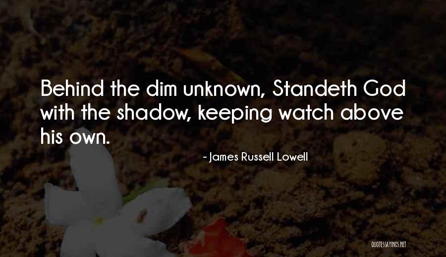 God Watches You Quotes By James Russell Lowell God Watches You Quotes By James Russell Lowell