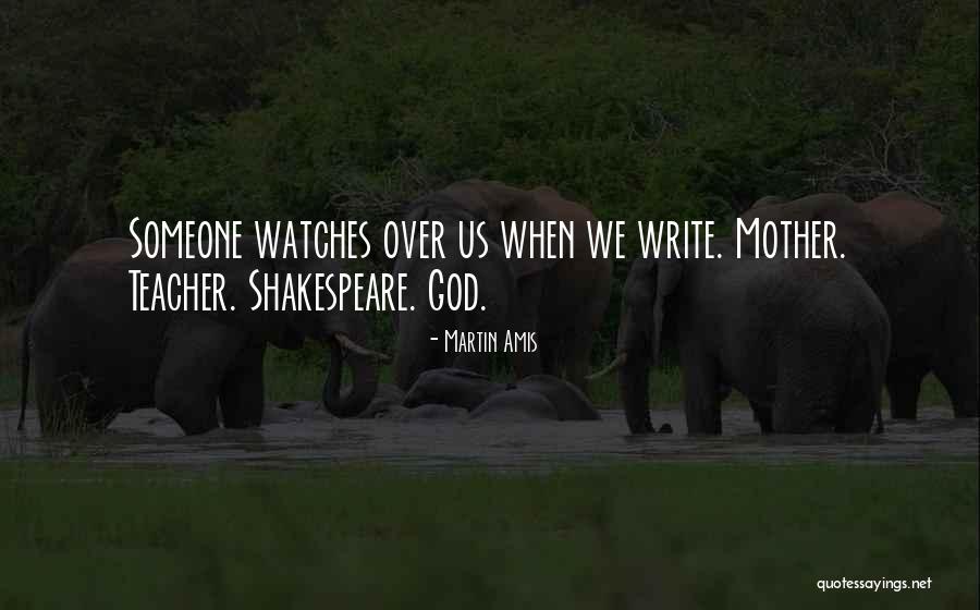 God Watches You Quotes By Martin Amis God Watches You Quotes By Martin Amis