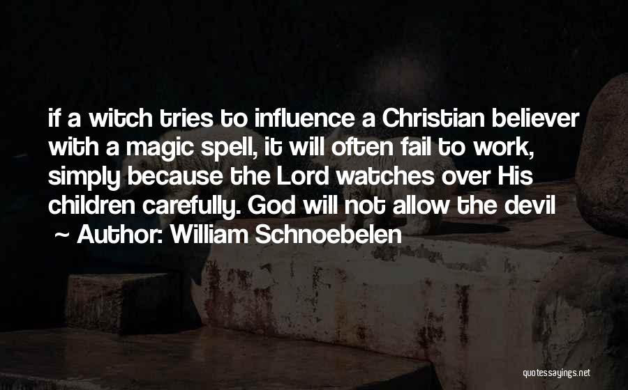 God Watches You Quotes By William Schnoebelen