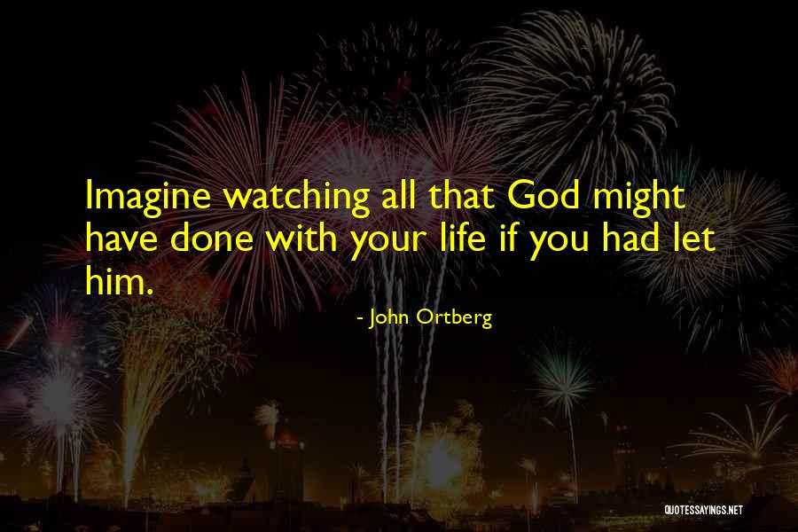 God Watching Quotes By John Ortberg God Watching Quotes By John Ortberg