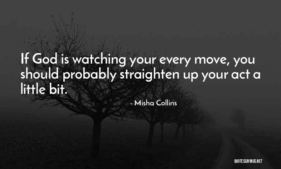 God Watching Quotes By Misha Collins God Watching Quotes By Misha Collins