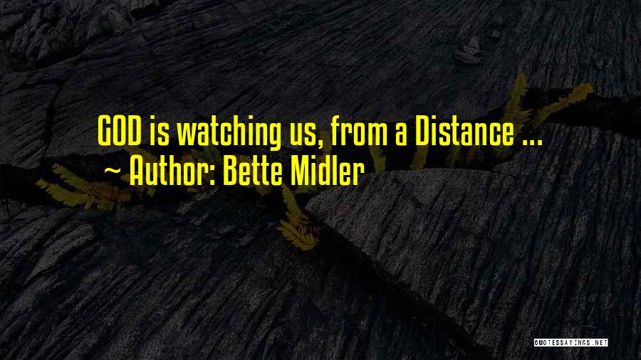 God Watching Us Quotes By Bette Midler