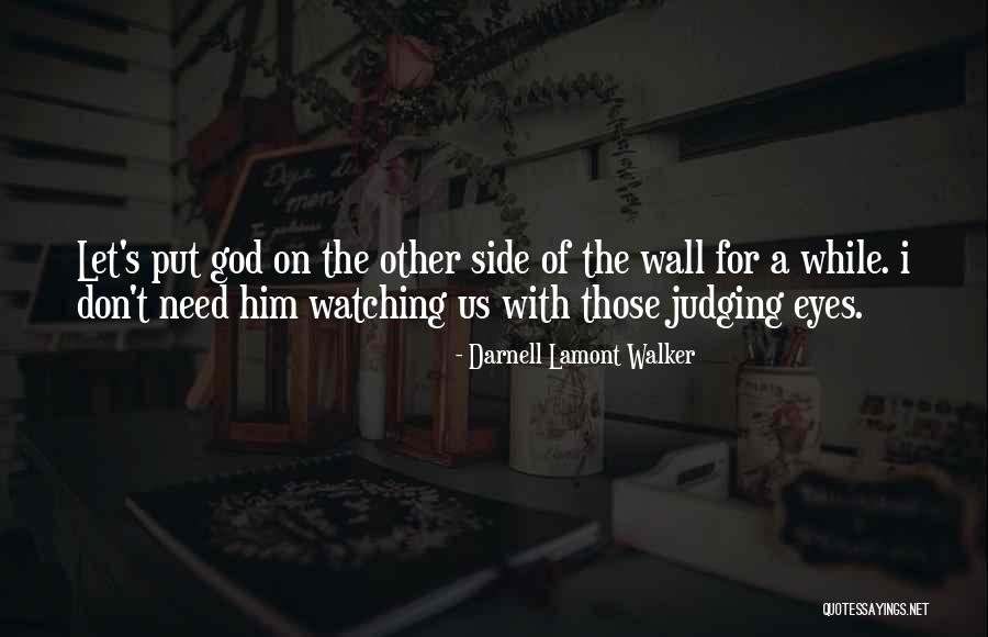 God Watching Us Quotes By Darnell Lamont Walker