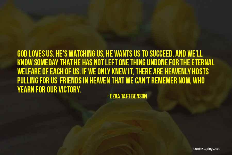 God Watching Us Quotes By Ezra Taft Benson