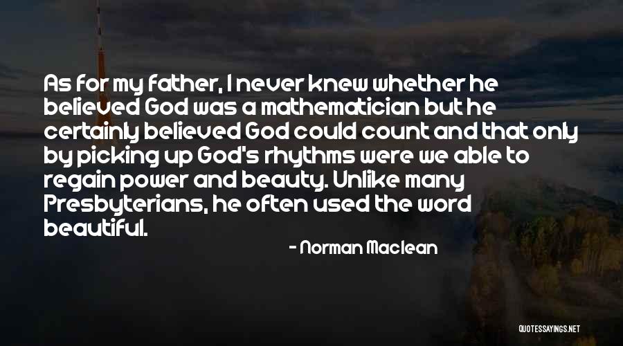 God We Never Knew Quotes By Norman Maclean God We Never Knew Quotes By Norman Maclean