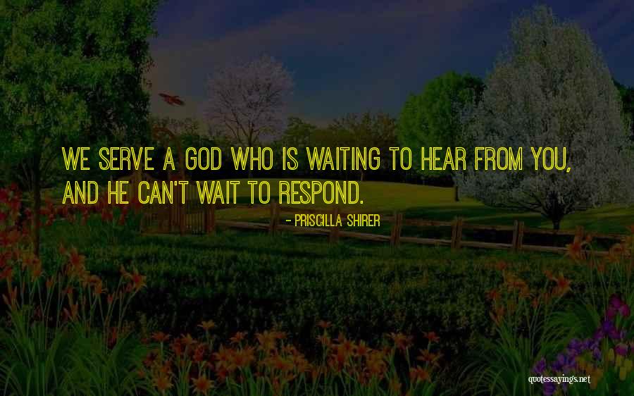 God We Serve Quotes By Priscilla Shirer God We Serve Quotes By Priscilla Shirer