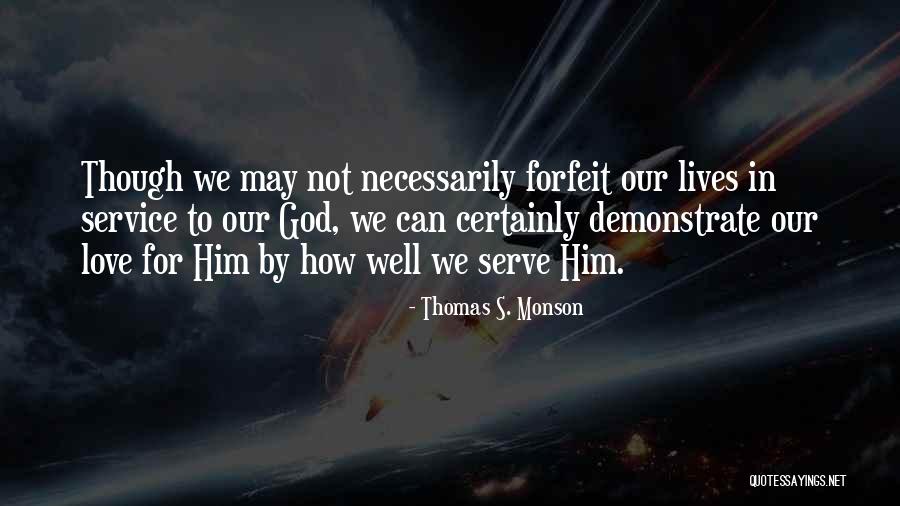 God We Serve Quotes By Thomas S. Monson God We Serve Quotes By Thomas S. Monson