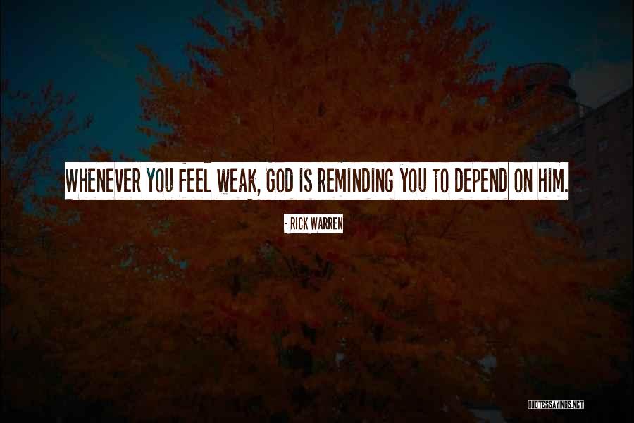 God When I Am Weak Quotes By Rick Warren