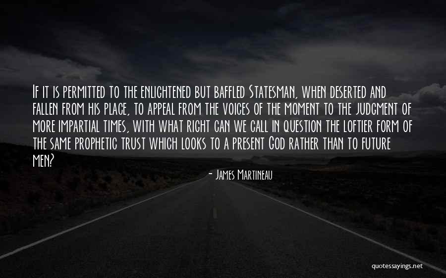 God When It Looks Quotes By James Martineau God When It Looks Quotes By James Martineau