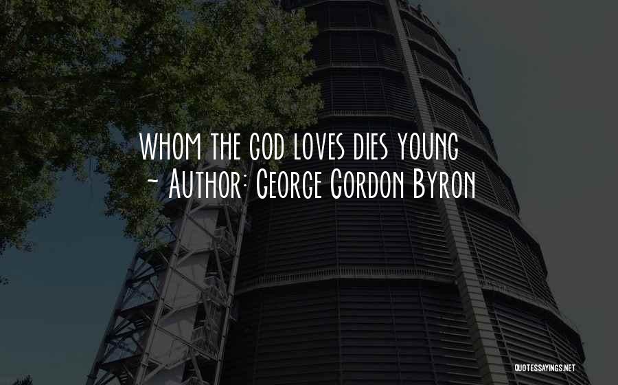 God When Someone Dies Quotes By George Gordon Byron
