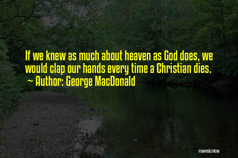 God When Someone Dies Quotes By George MacDonald