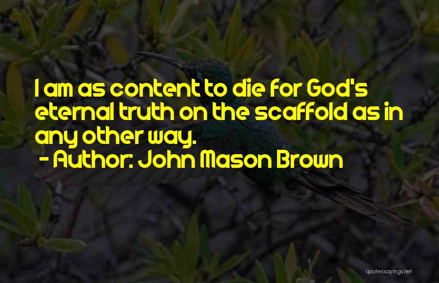 God When Someone Dies Quotes By John Mason Brown